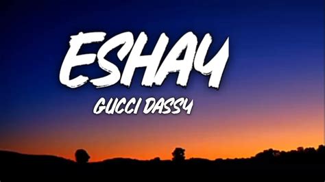 eshay gucci|Gucci Dassy – Eshay Lyrics .